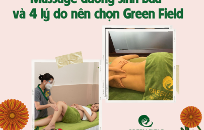 Massage bầu dưỡng sinh và 4 lý do nên đặt trọn niềm tin vào Green Field